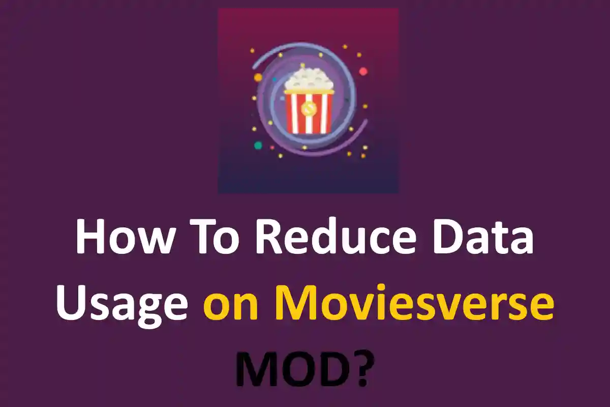 How To Reduce Data Usage on Moviesverse MOD?